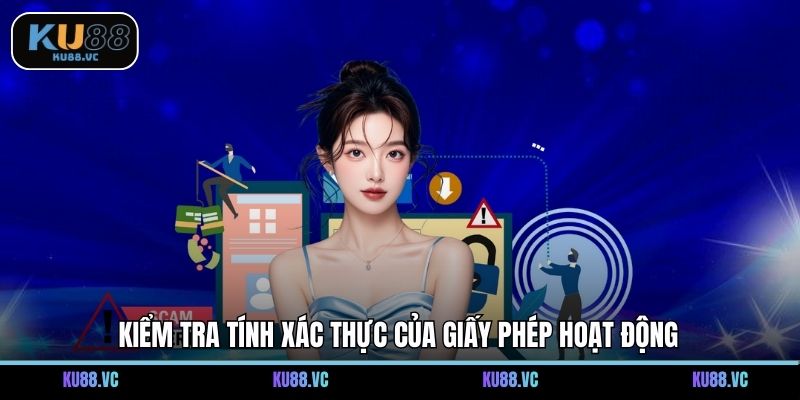 Kiểm tra tính xác thực của giấy phép hoạt động