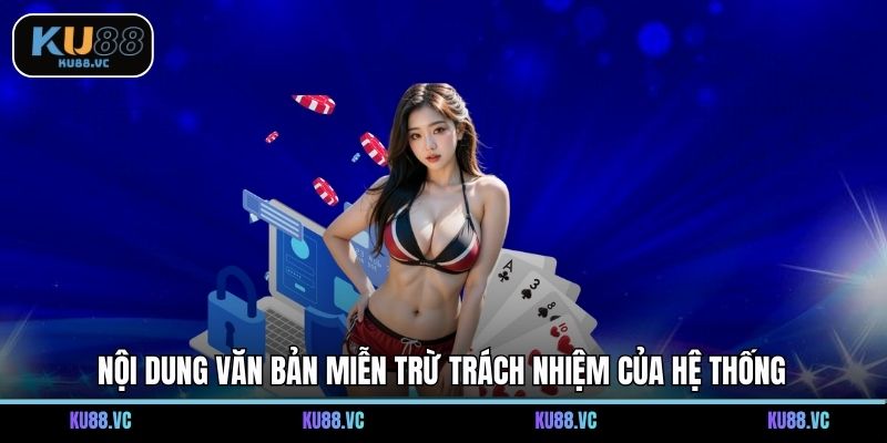 Nội dung văn bản miễn trừ trách nhiệm của hệ thống