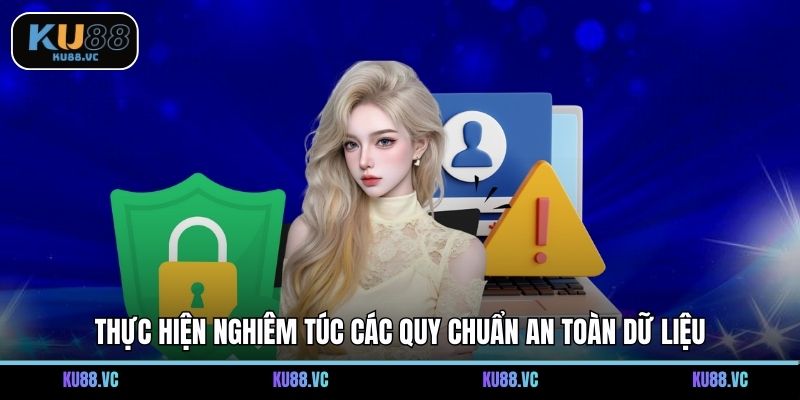 Thực hiện nghiêm túc các quy chuẩn an toàn dữ liệu